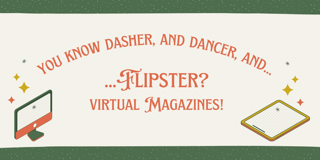 Graphic that says, "You know Dasher, ad Dancer, and...Flipster? Virtual Magazines!"