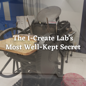 Read more about the article The I-Create Lab’s Most Well-Kept Secret